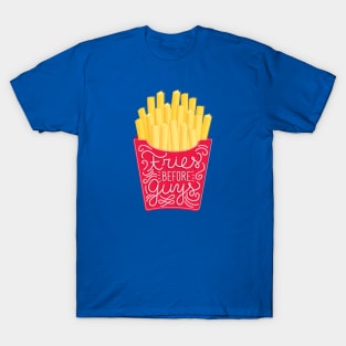 Fries before guys T-Shirt